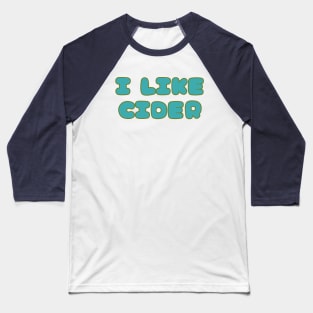 I LIKE Cider. Retro Vintage Pop Font Style Baseball T-Shirt